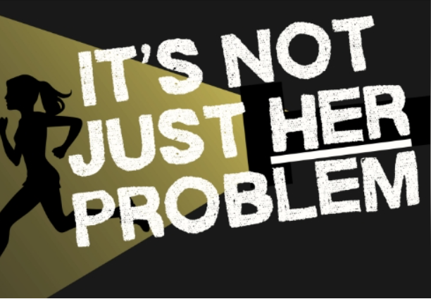 An image showing a woman running and text over the top of the image saying It's Not Just Her Problem